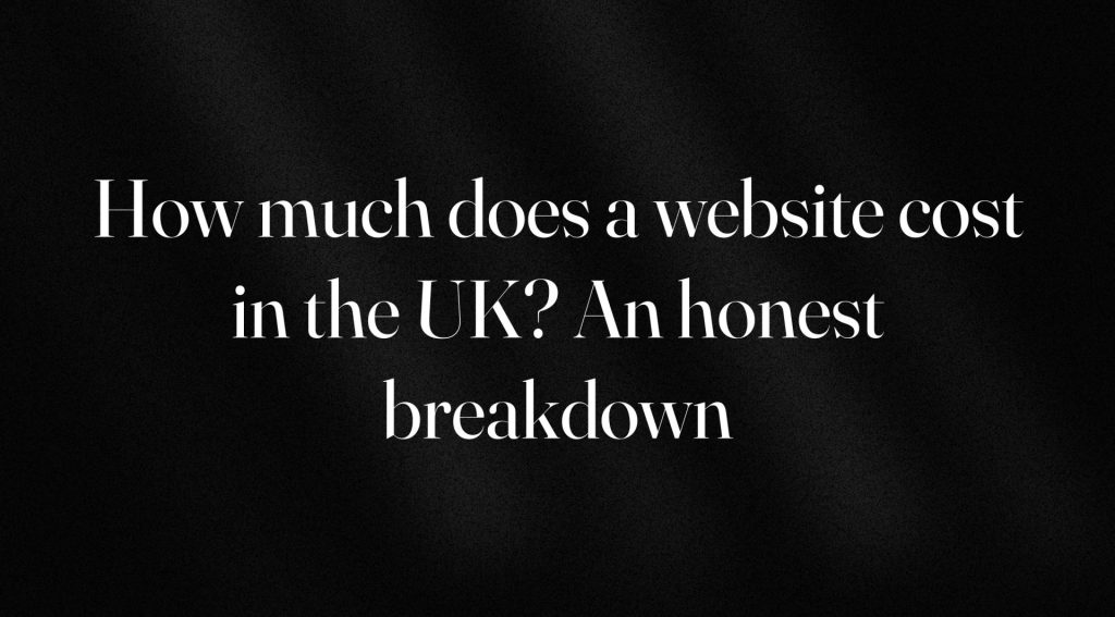 How much does a website cost in the UK_ An honest breakdown