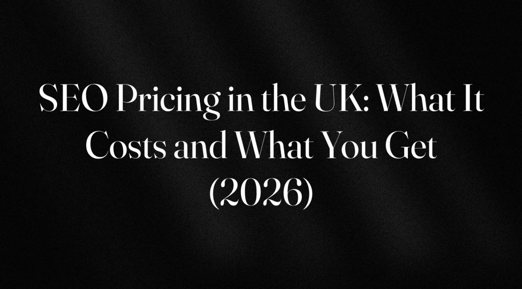 SEO Pricing in the UK What It Costs and What You Get (2026)