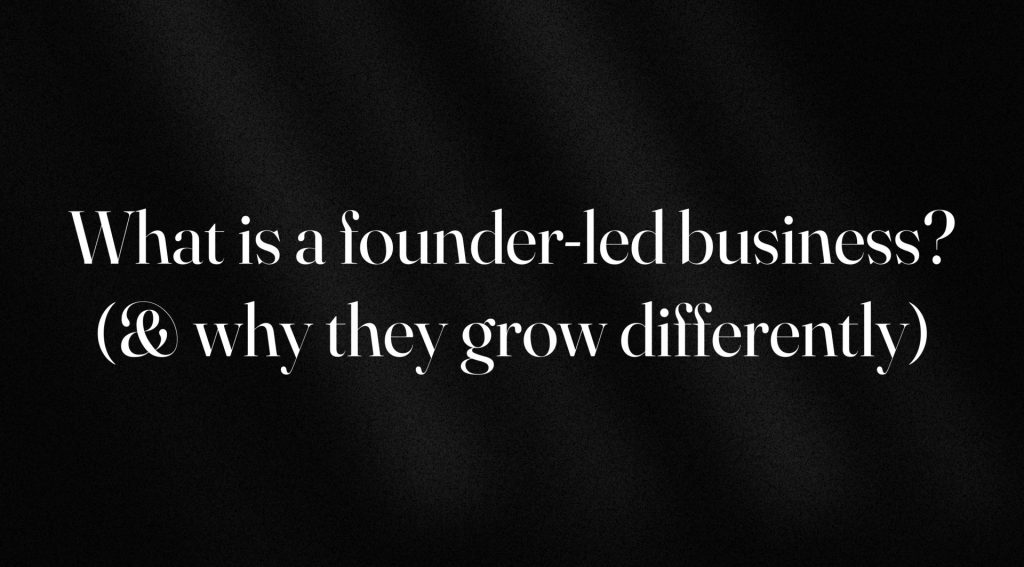 What is a founder-led business_ (& why they grow differently)